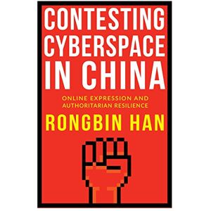 Columbia University Press Contesting Cyberspace in China: Online Expression and Authoritarian Resilience Columbia University Press Contesting Cyberspace in China: Online Expression and Authoritarian Resilience