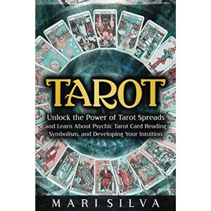 Silva Tarot: Unlock the Power of Tarot Spreads and Learn About Psychic Tarot Card Reading, Symbolism, and Developing Your Intuition (Learning Tarot) Silva Tarot: Unlock the Power of Tarot Spreads and Learn About Psychic Tarot Card Reading, Symbolism, and Developing Your Intuition (Learning Tarot)