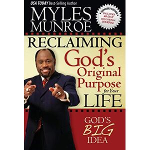 Munroe, Myles Reclaiming God's Original Purpose for Your Life: God's Big Idea Expanded Edition Munroe, Myles Reclaiming God's Original Purpose for Your Life: God's Big Idea Expanded Edition