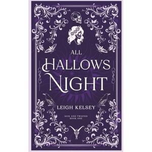 Kelsey, Leigh All Hallows Night (Sick and Twisted) Kelsey, Leigh All Hallows Night (Sick and Twisted)