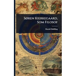 Hã Ffding, Harald SÃ, ren Kierkegaard, Som Filosof Hã Ffding, Harald SÃ, ren Kierkegaard, Som Filosof
