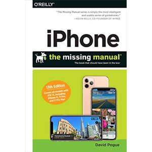 Pogue David iPhone – The Missing Manual 13e: The Book That Should Have Been in the Box Pogue David iPhone – The Missing Manual 13e: The Book That Should Have Been in the Box