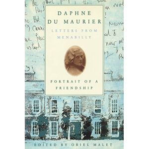 Daphne du Maurier: Letters from Menabilly Portrait of a Friendship Daphne du Maurier: Letters from Menabilly Portrait of a Friendship