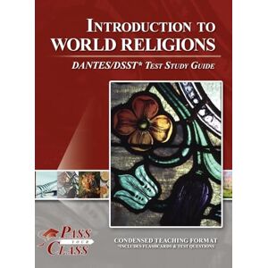 Passyourclass Introduction to World Religions DANTES / DSST Test Study Guide Passyourclass Introduction to World Religions DANTES / DSST Test Study Guide