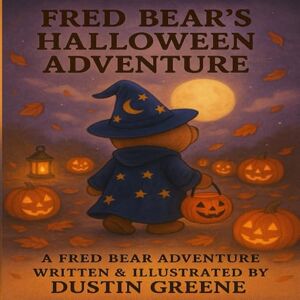 Greene, Dustin Fred Bear's Halloween Adventure (Fred Bear's Adventures) Greene, Dustin Fred Bear's Halloween Adventure (Fred Bear's Adventures)