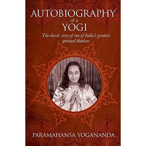 Yogananda, Paramahansa The Autobiography of a Yogi: The classic story of one of India’s greatest spiritual thinkers Yogananda, Paramahansa The Autobiography of a Yogi: The classic story of one of India’s greatest spiritual thinkers