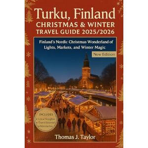 Taylor Turku, Finland Christmas & Winter Travel Guide 2025/2026: Finland’s Nordic Christmas Wonderland of Lights, Markets, and Winter Magic Taylor Turku, Finland Christmas & Winter Travel Guide 2025/2026: Finland’s Nordic Christmas Wonderland of Lights, Markets, and Winter Magic