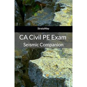 StrataWay CA Civil PE Exam Seismic Companion: 75 Conceptual Problems StrataWay CA Civil PE Exam Seismic Companion: 75 Conceptual Problems