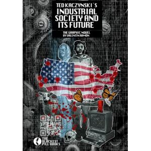 Menendez, Valentín Ramón Ted Kaczynski´s Industrial society and its future.: The graphic novel Menendez, Valentín Ramón Ted Kaczynski´s Industrial society and its future.: The graphic novel