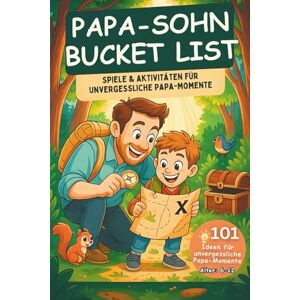 NI, TO Die große Papa-Sohn Bucket-List – Abenteuer, Spaß & Erinnerungen für Väter und Söhne (6–12 Jahre).: Mehr als ein Mitmachbuch – eine Schatzkiste über 101 Ideen für Qualitytime, Spaß & Nähe NI, TO Die große Papa-Sohn Bucket-List – Abenteuer, Spaß & Erinnerungen für Väter und Söhne (6–12 Jahre).: Mehr als ein Mitmachbuch – eine Schatzkiste über 101 Ideen für Qualitytime, Spaß & Nähe