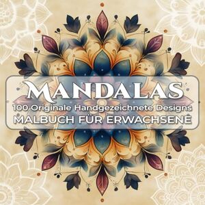 Mann, Ode Mandalas Malbuch Für Erwachsene: Ein kreatives Auszeitbuch mit beruhigenden Mustern und harmonischen Formen Mann, Ode Mandalas Malbuch Für Erwachsene: Ein kreatives Auszeitbuch mit beruhigenden Mustern und harmonischen Formen