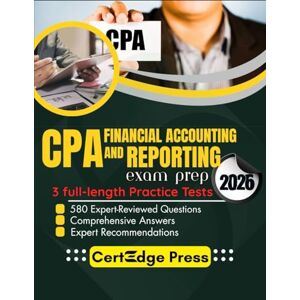 Press, CertEdge CPA Financial Accounting and Reporting Exam Prep 2026: 580 Expert-Reviewed Questions, Comprehensive Answers and Expert Recommendations Press, CertEdge CPA Financial Accounting and Reporting Exam Prep 2026: 580 Expert-Reviewed Questions, Comprehensive Answers and Expert Recommendations