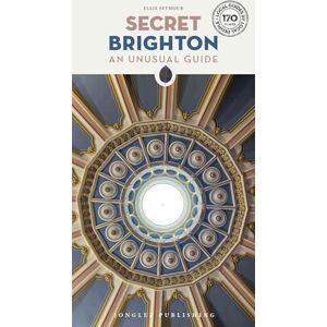 Seymour, Ellie Secret Brighton Guide: A guide to the unusual and unfamiliar (Secret Guides) (Jonglez Secret Guides) Seymour, Ellie Secret Brighton Guide: A guide to the unusual and unfamiliar (Secret Guides) (Jonglez Secret Guides)