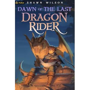 Wilson Dawn of the Last Dragon Rider: A Litrpg Progression Fantasy: 1 Wilson Dawn of the Last Dragon Rider: A Litrpg Progression Fantasy: 1