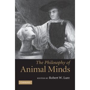 Lurz, Robert W. The Philosophy of Animal Minds Lurz, Robert W. The Philosophy of Animal Minds