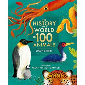 Barnes, Simon The History of the World in 100 Animals Illustrated Edition Barnes, Simon The History of the World in 100 Animals Illustrated Edition