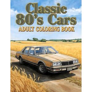 Norris, Henry Classic 80's Cars Adult Coloring Book: 38 Nostalgic Scenes with Turbo-Era Styling, Classic Dashboard Details and Retro Driving Atmosphere – Perfect ... on the Road Collection by Henry Norris) Norris, Henry Classic 80's Cars Adult Coloring Book: 38 Nostalgic Scenes with Turbo-Era Styling, Classic Dashboard Details and Retro Driving Atmosphere – Perfect ... on the Road Collection by Henry Norris)