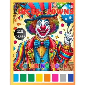 Ifrim, Silvia Circus Clowns Coloring Book: for Teens and Adults, Vintage Circus, Clown Faces, Clown Costumes, Circus Performers, Circus Entertainment, Circus Tent and Animals, Carnival, Funfair, 8.5 x 11 inches Ifrim, Silvia Circus Clowns Coloring Book: for Teens and Adults, Vintage Circus, Clown Faces, Clown Costumes, Circus Performers, Circus Entertainment, Circus Tent and Animals, Carnival, Funfair, 8.5 x 11 inches