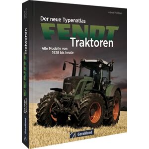 Mößmer, Albert Der neue Typenatlas Fendt Traktoren: Alle Modelle von 1928 bis heute Mößmer, Albert Der neue Typenatlas Fendt Traktoren: Alle Modelle von 1928 bis heute