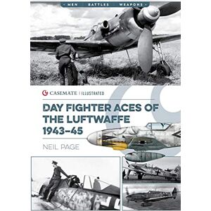 Page, Neil Day Fighter Aces of the Luftwaffe 1943-45: CIS0018 (Casemate Illustrated) Page, Neil Day Fighter Aces of the Luftwaffe 1943-45: CIS0018 (Casemate Illustrated)