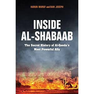 Joseph, Dan Inside Al-Shabaab: The Secret History of Al-Qaeda's Most Powerful Ally Joseph, Dan Inside Al-Shabaab: The Secret History of Al-Qaeda's Most Powerful Ally