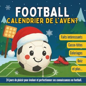 Blerres, Mason Calendrier de l'Avent Football: 24 jours d'activités amusantes, de puzzles, de quiz et plus encore Un livre de compte à rebours de Noël pour les jeunes fans Blerres, Mason Calendrier de l'Avent Football: 24 jours d'activités amusantes, de puzzles, de quiz et plus encore Un livre de compte à rebours de Noël pour les jeunes fans