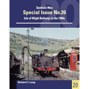Long, Richard C. Southern Way Special Issue No. 20: Isle of Wight Railways in the 1950s Long, Richard C. Southern Way Special Issue No. 20: Isle of Wight Railways in the 1950s