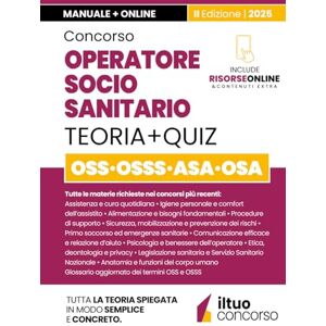 Concorso, il TUO CONCORSO OSS E OSSS OPERATORE SOCIO SANITARIO: Guida Completa SPIEGATA FACILE, con Teoria Chiara e Aggiornata, Esempi Pratici, Tabelle di Sintesi e ... e PASSARE i concorsi Include RISORSE ONLINE Concorso, il TUO CONCORSO OSS E OSSS OPERATORE SOCIO SANITARIO: Guida Completa SPIEGATA FACILE, con Teoria Chiara e Aggiornata, Esempi Pratici, Tabelle di Sintesi e ... e PASSARE i concorsi Include RISORSE ONLINE