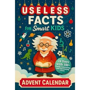 Wade Finch, Elliot Useless Facts for Smart Kids Advent Calendar – 24 Days with 180+ Funny, Interesting and Fascinating Facts about Science, History, Animals, Space and Everything in Between! (Book + App) Wade Finch, Elliot Useless Facts for Smart Kids Advent Calendar – 24 Days with 180+ Funny, Interesting and Fascinating Facts about Science, History, Animals, Space and Everything in Between! (Book + App)