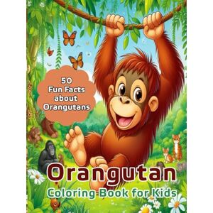 Ahmed Orangutan Coloring Book for Kids: 50 Fun Facts about Orangutans (Animals Coloring Books for Kids) Ahmed Orangutan Coloring Book for Kids: 50 Fun Facts about Orangutans (Animals Coloring Books for Kids)