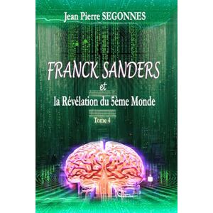 SEGONNES, Mr Jean Pierre Franck Sanders et la Révélation du 5ème Monde. SEGONNES, Mr Jean Pierre Franck Sanders et la Révélation du 5ème Monde.
