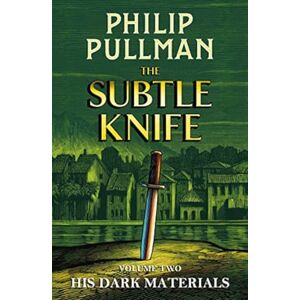 Pullman, Philip His Dark Materials: The Subtle Knife: 2 Pullman, Philip His Dark Materials: The Subtle Knife: 2