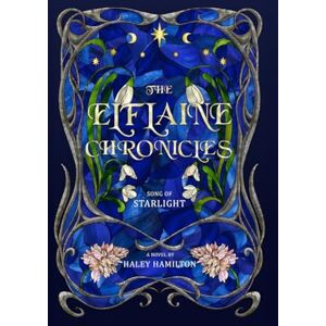 Hamilton, Haley The Elflaine Chronicles: Song of Starlight: 2 Hamilton, Haley The Elflaine Chronicles: Song of Starlight: 2