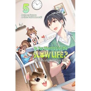 Fuurou So You Want to Live the Slow Life? A Guide to Life in the Beastly Wilds, Vol. 5 Fuurou So You Want to Live the Slow Life? A Guide to Life in the Beastly Wilds, Vol. 5