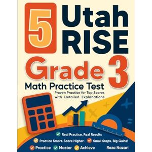 Nazari, Reza 5 Utah RISE Grade 3 Math Practice Tests: Proven Practice for Top Scores with Detailed Explanations Nazari, Reza 5 Utah RISE Grade 3 Math Practice Tests: Proven Practice for Top Scores with Detailed Explanations