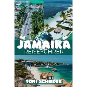Toni JAMAIKA REISEFÜHRER 2026: Von Stränden zu Bergen: Dein Weg zur Seele Jamaikas Toni JAMAIKA REISEFÜHRER 2026: Von Stränden zu Bergen: Dein Weg zur Seele Jamaikas