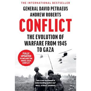Petraeus, David Conflict: A Military History of the Evolution of Warfare from 1945 to Ukraine and Gaza Petraeus, David Conflict: A Military History of the Evolution of Warfare from 1945 to Ukraine and Gaza