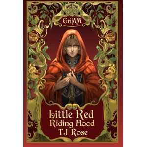 Rose, TJ Little Red Riding Hood: An MM Romance Fairytale Retelling Rose, TJ Little Red Riding Hood: An MM Romance Fairytale Retelling