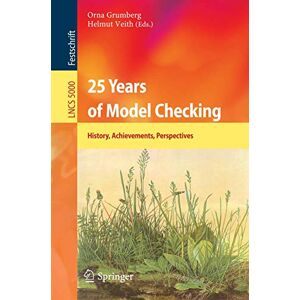 25 Years of Model Checking: History, Achievements, Perspectives: 5000 (Lecture Notes in Computer Science, 5000) 25 Years of Model Checking: History, Achievements, Perspectives: 5000 (Lecture Notes in Computer Science, 5000)