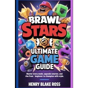 Ross, Henry Blake Brawl Stars The Ultimate Game Guide: Master every mode, upgrade smarter, and rise from beginner to champion with style. Ross, Henry Blake Brawl Stars The Ultimate Game Guide: Master every mode, upgrade smarter, and rise from beginner to champion with style.