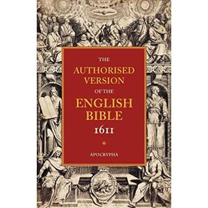 Wright, William Aldis The Authorised Version of the English Bible 1611: Volume 4: Apocrypha Wright, William Aldis The Authorised Version of the English Bible 1611: Volume 4: Apocrypha