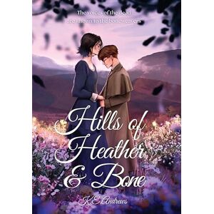Andrews, K E Hills of Heather and Bone Andrews, K E Hills of Heather and Bone