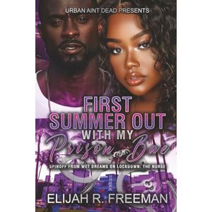 Freeman, Elijah R. First Summer Out With My Prison Bae: An Urban Romance Novel Freeman, Elijah R. First Summer Out With My Prison Bae: An Urban Romance Novel