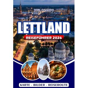 OCAMPO, JOYA LETTLAND REISEFÜHRER 2026: Erkunden Sie die wichtigsten Attraktionen, Kultur, Transportmittel, Festivals und individuellen Reiserouten von Riga. OCAMPO, JOYA LETTLAND REISEFÜHRER 2026: Erkunden Sie die wichtigsten Attraktionen, Kultur, Transportmittel, Festivals und individuellen Reiserouten von Riga.