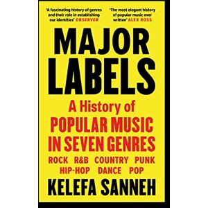 Sanneh, Kelefa Major Labels: A History of Popular Music in Seven Genres Sanneh, Kelefa Major Labels: A History of Popular Music in Seven Genres