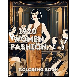 Dreams, ColorsOf Women fashion 1920 s coloring book: relaxation creativity stress reduction your own combinations development of imagination artistic ... inspirations learning and fun creativity Dreams, ColorsOf Women fashion 1920 s coloring book: relaxation creativity stress reduction your own combinations development of imagination artistic ... inspirations learning and fun creativity