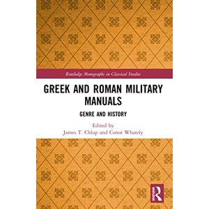 Greek and Roman Military Manuals: Genre and History (Routledge Monographs in Classical Studies) Greek and Roman Military Manuals: Genre and History (Routledge Monographs in Classical Studies)