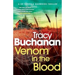 Buchanan, Tracy Venom in the Blood: A BRAND NEW completely gripping crime thriller with a nail-biting twist (Dr Vanessa Marwood Crime Thrillers Book 1) Buchanan, Tracy Venom in the Blood: A BRAND NEW completely gripping crime thriller with a nail-biting twist (Dr Vanessa Marwood Crime Thrillers Book 1)