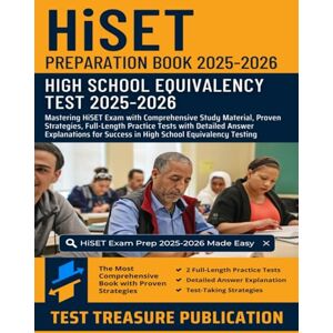 Publication, Test Treasure HiSET Preparation Book 2025-2026: Mastering HiSET Exam with Comprehensive Study Material, Proven Strategies, Full-Length Practice Tests for Success in High School Equivalency Testing Publication, Test Treasure HiSET Preparation Book 2025-2026: Mastering HiSET Exam with Comprehensive Study Material, Proven Strategies, Full-Length Practice Tests for Success in High School Equivalency Testing
