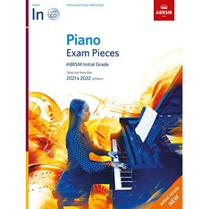 ABRSM Piano Exam Pieces 2021 & 2022, Initial Grade, with CD: 2021 & 2022 syllabus ( Exam Pieces) ABRSM Piano Exam Pieces 2021 & 2022, Initial Grade, with CD: 2021 & 2022 syllabus ( Exam Pieces)